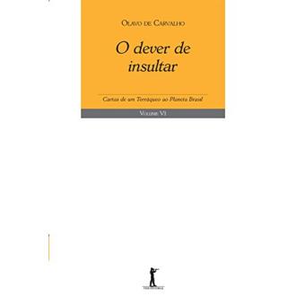 O Dever de Insultar. Cartas de Um Terráqueo Ao Planeta Brasil Vi - 1