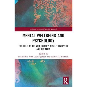 Mental Wellbeing And Psychology The Role Of Art And History In Self Discovery And Creation Advances In Mental Health Research - 1