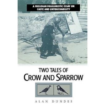 Two Tales of Crow and Sparrow : A Freudian Folkloristic Essay on Caste and Untouchability - 1