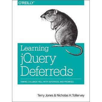 Learning jQuery Deferreds - Taming Callback Hell with Deferreds and Promises - Paperback - 2014 - 1