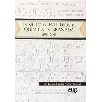 Un siglo de estudios de química en Granada. 1913-2013 - 1