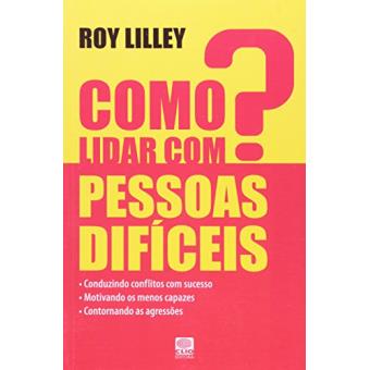 Como Lidar com Pessoas Dificeis - 1