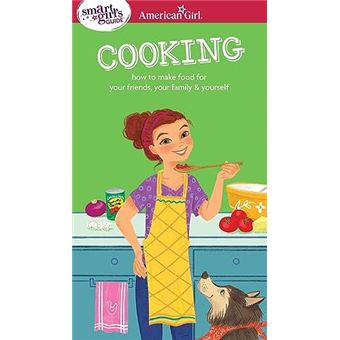 A Smart Girls Guide Cooking  How To Make Food For Your Friends Your Family Amp Yourself - 1