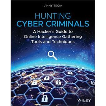 Hunting Cyber Criminals A Hackers Guide To Online Intelligence Gathering Tools And Techniques - 1