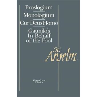 Basic Writings : Proslogium, Mologium, Gaunilo's In Behalf of the Fool, Cur Deus Homo - 1