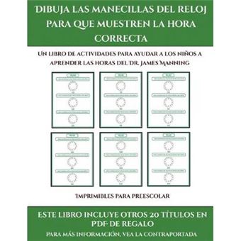 Imprimibles Para Preescolar Dibuja Las Manecillas Del Reloj Para Que Muestren La Hora Correcta Este Libro Contiene 30 Fichas Con Actividades A Todo Color Para Nios De 5 A 6 Aos 42 - 1