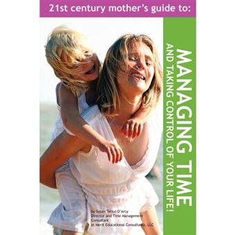 The 21st Century Mother's Guide to Managing Time and Taking Control of Your Life! - Paperback / softback - 2006 - 1