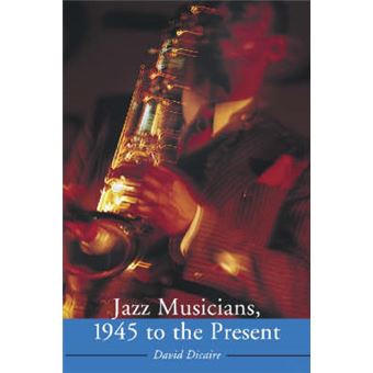 Jazz Musicians, 1945 to the Present - Paperback - 2005 - 1
