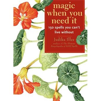 Magic When You Need it : 150 Spells You Can't Live without - 1