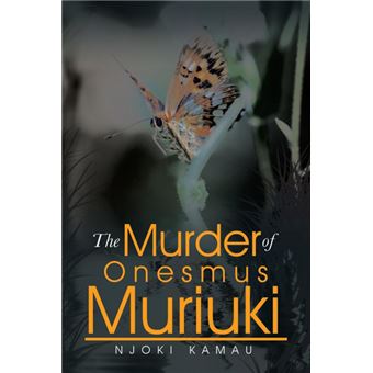 The Murder of Onesmus Muriuki - Paperback / softback - 2014 - 1