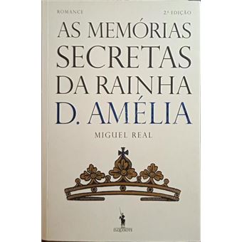 As memórias secretas da rainha d. amélia. - 1