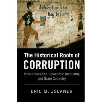 The Historical Roots Of Corruption Mass Education, Economic Inequality, And State Capacity - 1