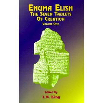 " Enuma Elish - The Seven Tablets of Creation: Or the Babylonian and Assyrian Legends Concerning the Creation of the World and of Mankind; English Transl - Paperback - 1999" - 1
