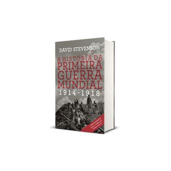A História da Primeira Guerra Mundial: 1914-1918 - 1