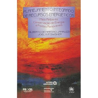Planejamento Integrado de Recursos Energéticos. Meio Ambiente, Conservação de Energia e Fontes Renováveis - 1