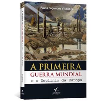 A Primeira Guerra Mundial E O Declínio Da Europa - 1