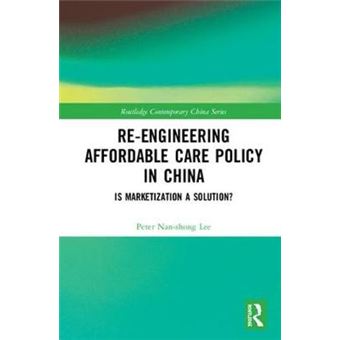 Re-Engineering Affordable Care Policy In China - 1