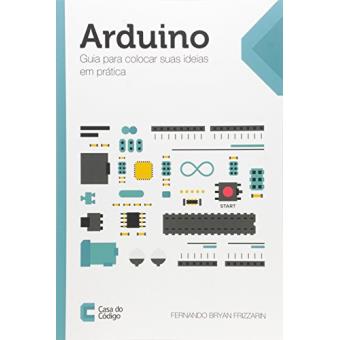 Arduino. Guia Para Colocar Suas Ideias em Prática - 1