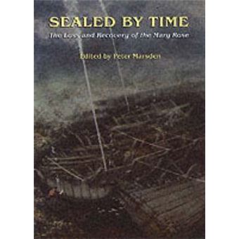 Sealed by Time : The Loss and Recovery of the Mary Rose - 1