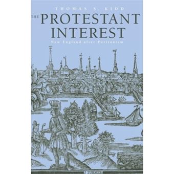 The Protestant Interest - New England After Puritanism - Paperback - 2013 - 1