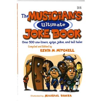 Musician's Ultimate Joke Book - Over 500 One-liners Quips, Jokes and Tall Tales - Paperback - 2007 - 1