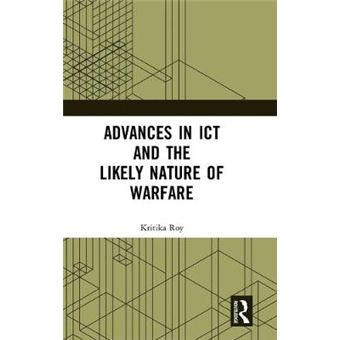 Advances In Ict And The Likely Nature Of Warfare - 1