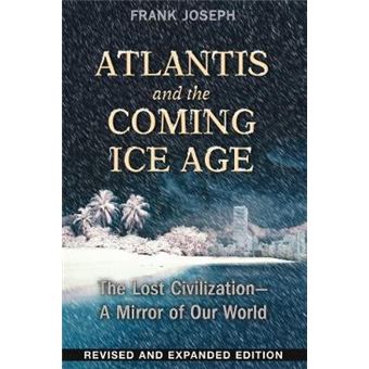 Atlantis and the Coming Ice Age - The Lost Civilization - a Mirror of Our World - Paperback - 2015 - 1