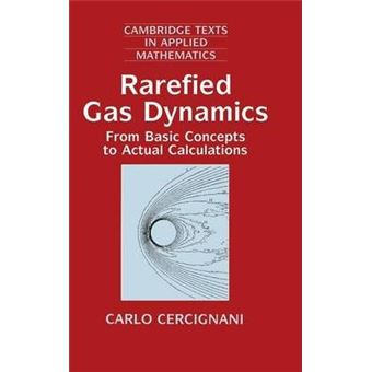 Rarefied Gas Dynamics : From Basic Concepts to Actual Calculations - 1