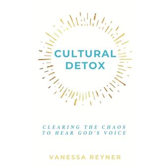 Cultural Detox: Clearing the Chaos to Hear God’s Voice - 1