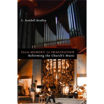 From Memory to Imagination - Reforming the Church's Music - Paperback - 2012 - 1