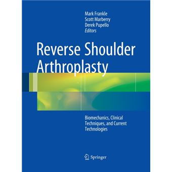 Reverse Shoulder Arthroplasty Biomechanics, Clinical Techniques, and Current Technologies - 1