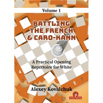 A Practical Opening Repertoire for White - Volume 1 Battling the French ...