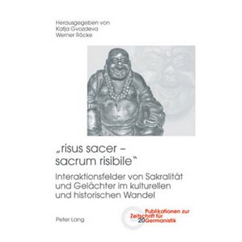risus sacer  sacrum risibile Interaktionsfelder von Sakralitaet und Gelaechter im kulturellen und historischen Wandel 20 Publikationen zur Zeitschrift fuer Germanistik - 1