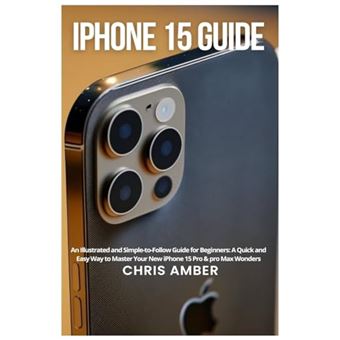 iPhone 15 Guide: An Illustrated and Simple-to-Follow Guide for Beginners: A Quick and Easy Way to Master Your New iPhone 15 Pro & pro Max Wonders (Peloton Fuel Rod) - 1