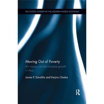 Moving Out Of Poverty An Inquiry Into The Inclusive Growth In Asia Routledge Studies In The Modern World Economy Hardcover - 1