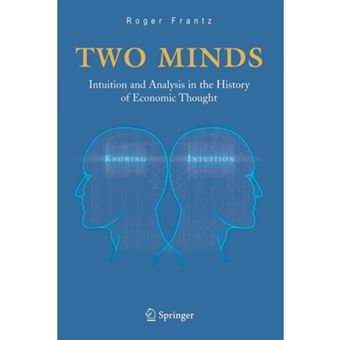 Two Minds - Intuition and Analysis in the History of Economic Thought - Paperback - 2005 - 1