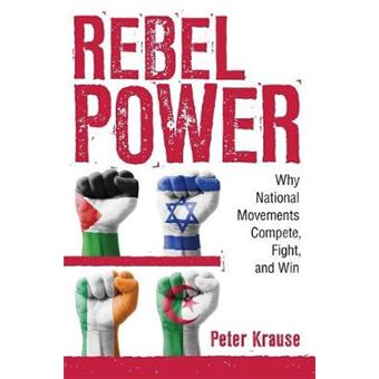 Rebel Power Why National Movements Compete, Fight, And Win Cornell Studies In Security Affairs - 1