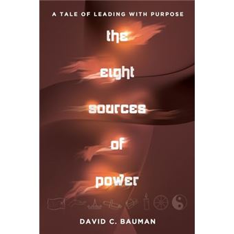The Eight Sources of Power: A Tale of Leading with Purpose - 1
