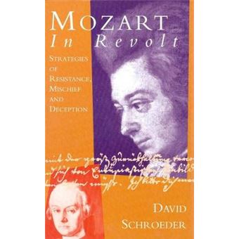 Mozart In Revolt:Strategies Of Resistance, Mischief And Deception - 1