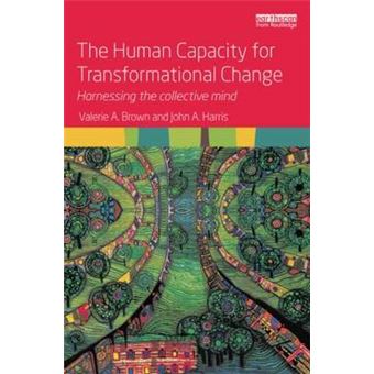 The Human Capacity for Transformational Change - Harnessing the collective mind - Paperback - 2014 - 1