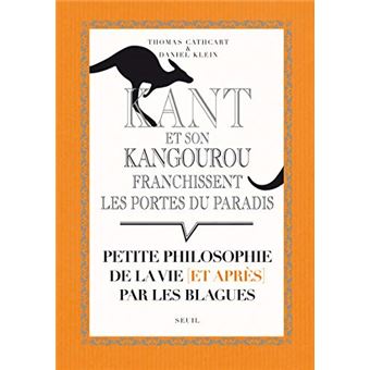 Kant Et Son Kangourou Franchissent Les Portes Du Paradis - Petite Philosophie De La Vie (Et Après) - 1