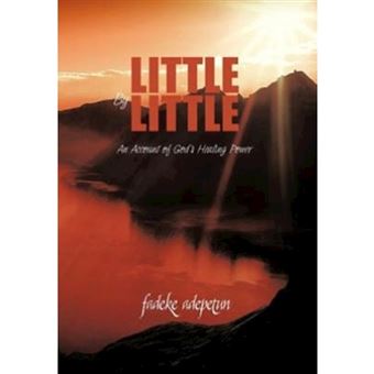 Little by Little - An Account of God's Healing Power - Hardback - 2012 - 1