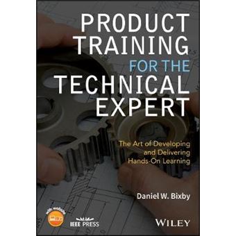 Product Training For The Technical Expert The Art Of Developing And Delivering Handson Learning Wiley  Ieee - 1