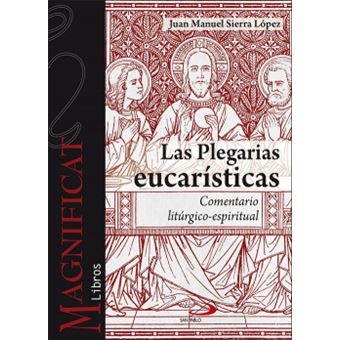 LAS PLEGARIAS EUCARÍSTICAS Comentario litúrgico-espiritual