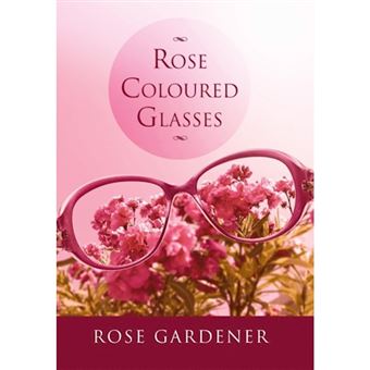 Rose Coloured Glasses - Hardback - 2014 - 1