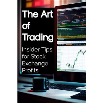 The Art Of Trading Insider Tips For Stock Exchange Profits - 1