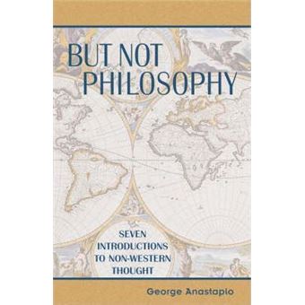 But Not Philosophy : Seven Introductions to Non-Western Thought - 1