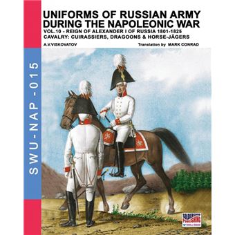 Uniforms Of Russian Army During The Napoleonic War Vol. - 1