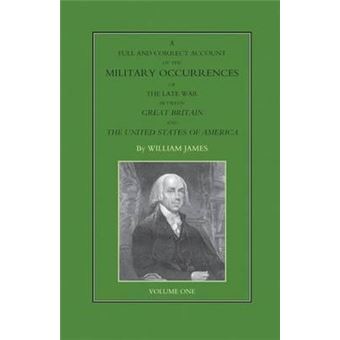 Full And Correct Account Of The Military Occurrences Of The Late War Between Great Britain And The United States Of America Volume One - 1