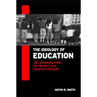 Ideology Of Education, The The Commonwealth, The Market, And America'S Schools - 1